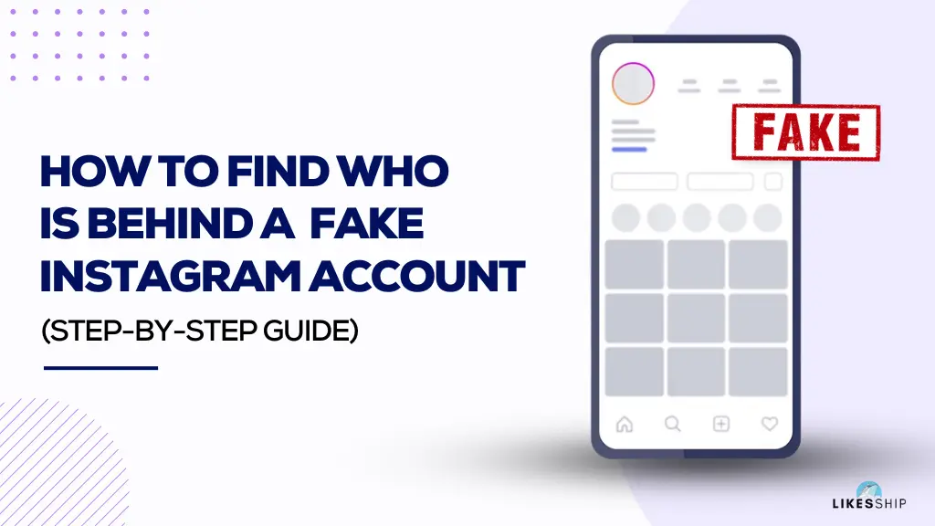 How To Find Who Is Behind A Fake Instagram Account?